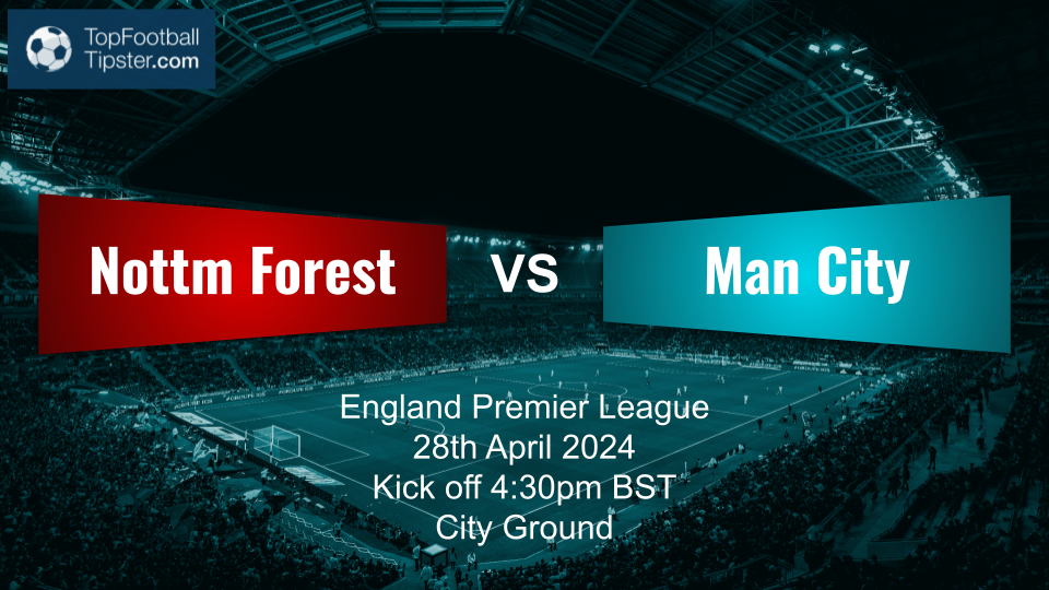 Nottm Forest vs Man City: Preview & Prediction