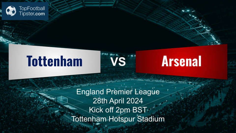 Tottenham vs Arsenal: Preview & Prediction