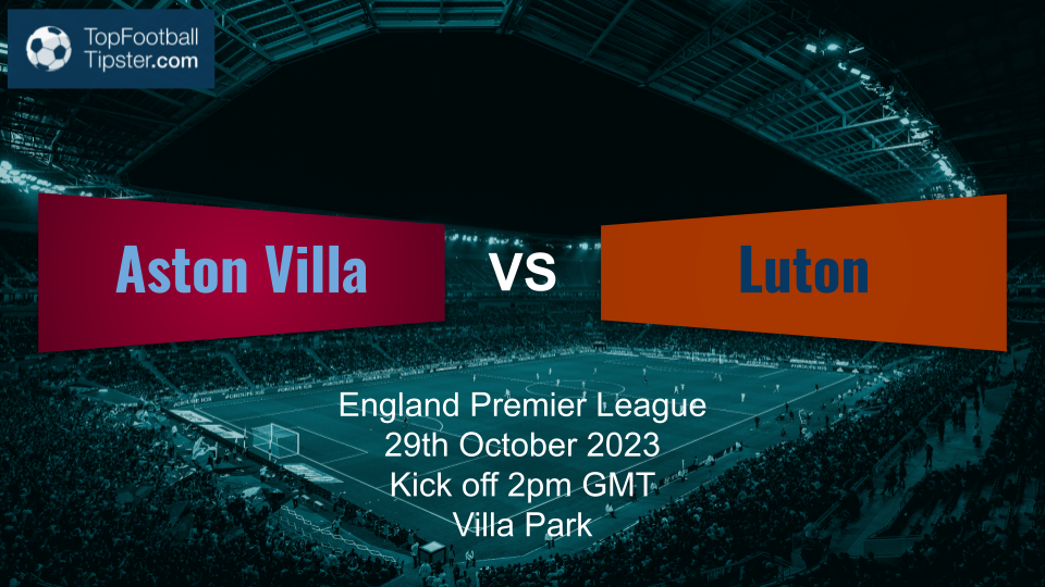 Aston Villa vs Luton: Preview & Prediction