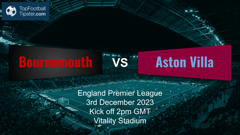 Bournemouth vs Aston Villa: Preview & Prediction