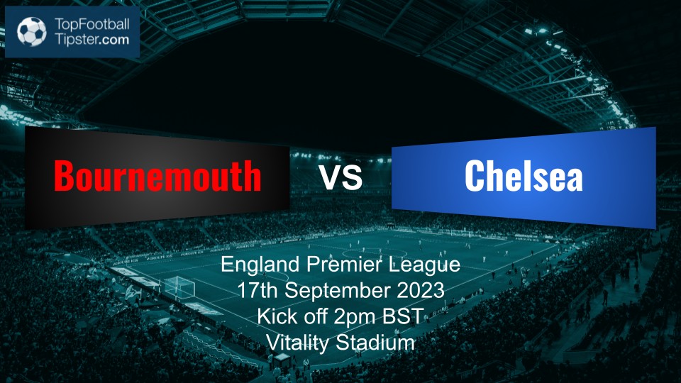 Bournemouth vs Chelsea: Preview & Prediction