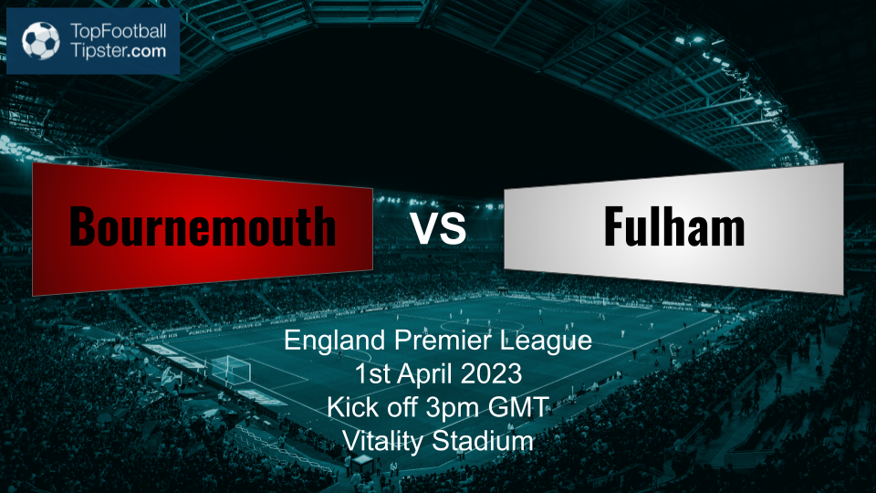 Bournemouth vs Fulham: Preview & Prediction