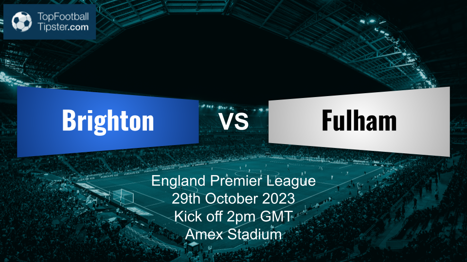 Brighton vs Fulham: Preview & Prediction