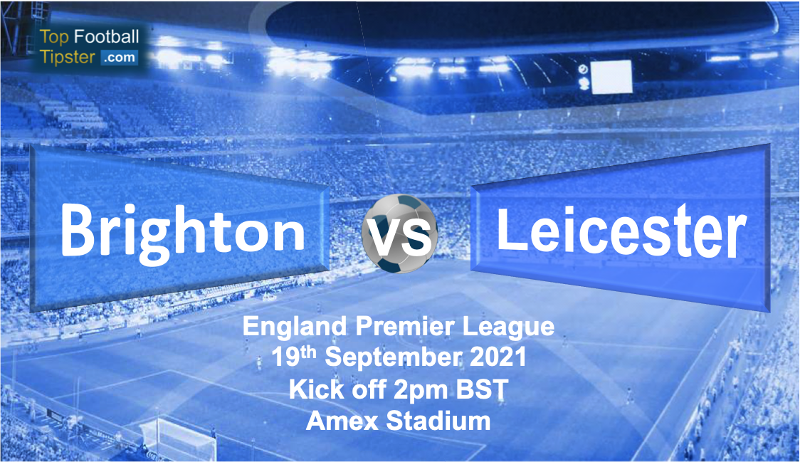 Brighton vs Leicester: Preview and Prediction