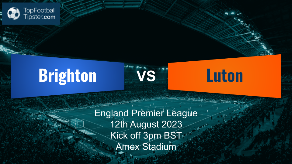 Brighton vs Luton: Preview & Prediction