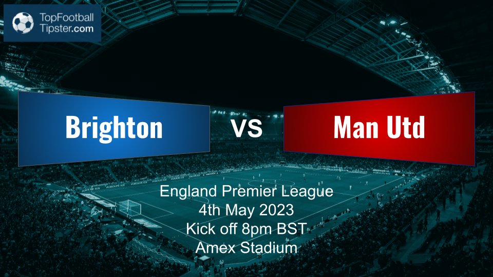 Brighton vs Man Utd: Preview & Prediction
