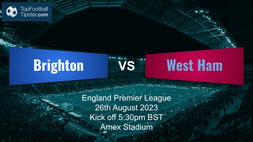 Brighton vs West Ham: Preview & Prediction