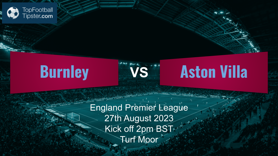 Burnley vs Aston Villa: Preview & Prediction