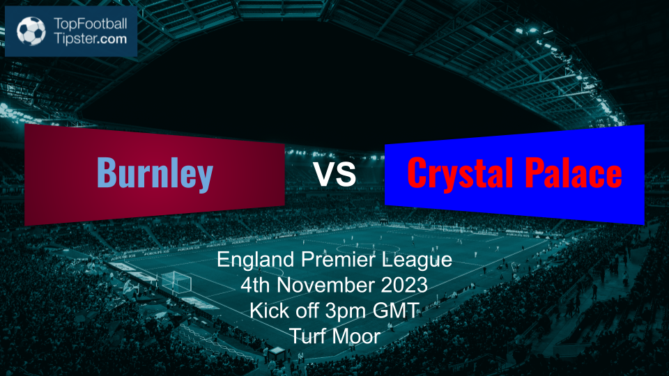 Burnley vs Crystal Palace: Preview & Prediction