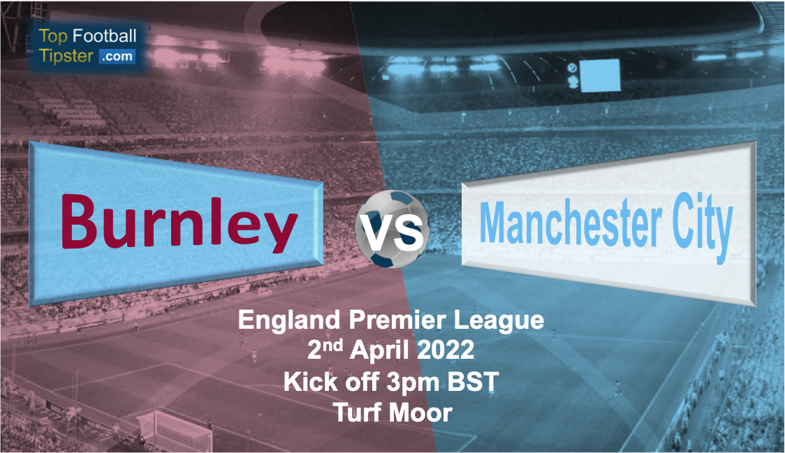 Burnley vs Man City: Preview & Prediction