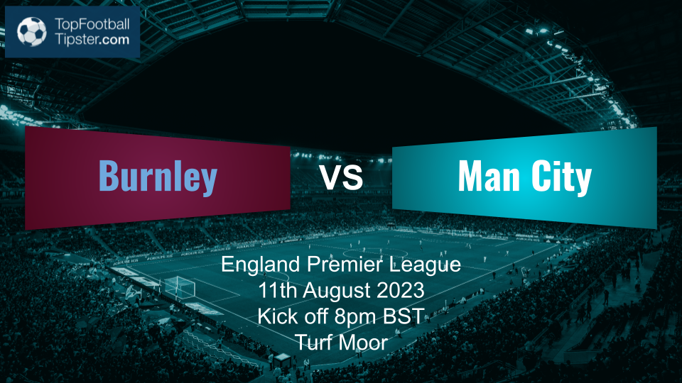 Burnley vs Man City: Preview & Prediction