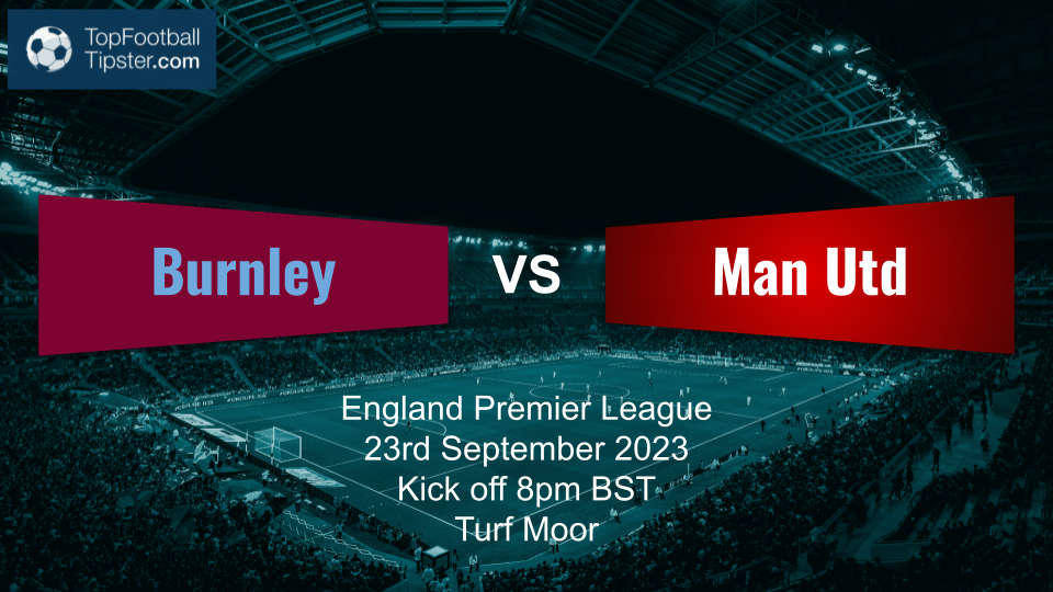 Burnley vs Man Utd: Preview & Prediction