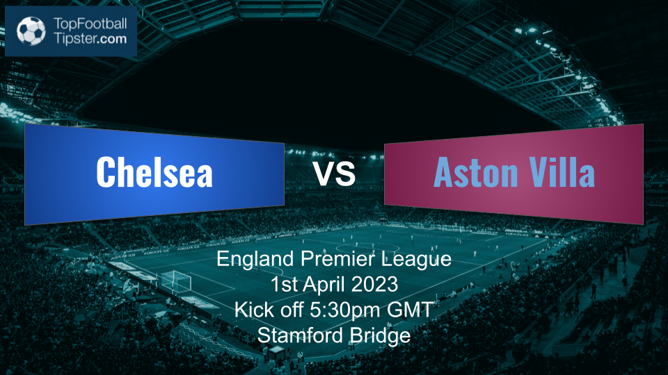 Chelsea vs Aston Villa: Preview & Prediction