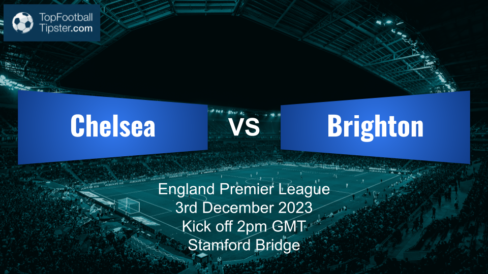 Chelsea vs Brighton: Preview & Prediction
