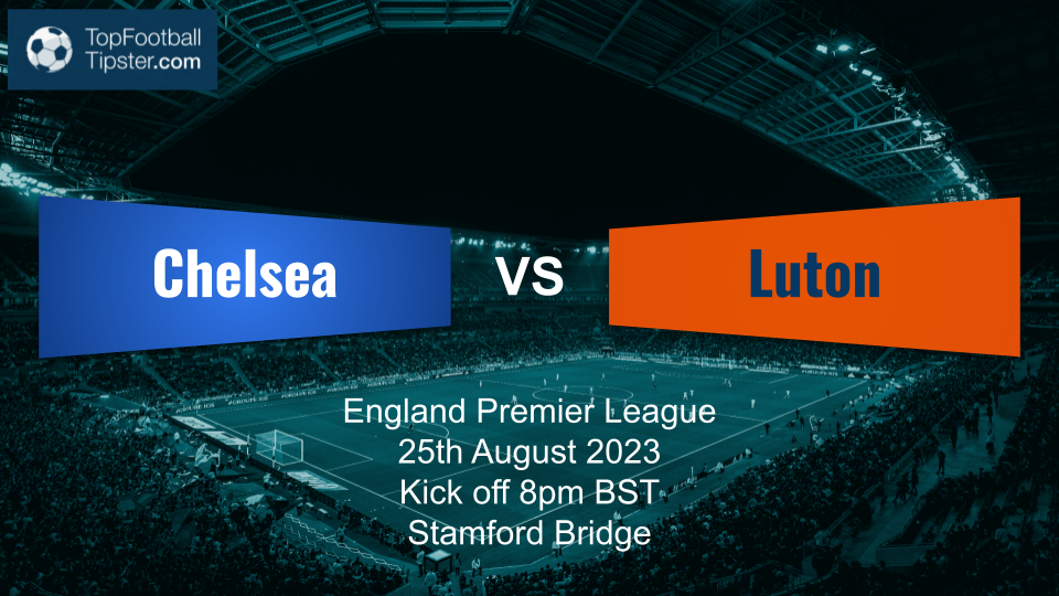 Chelsea vs Luton: Preview & Prediction