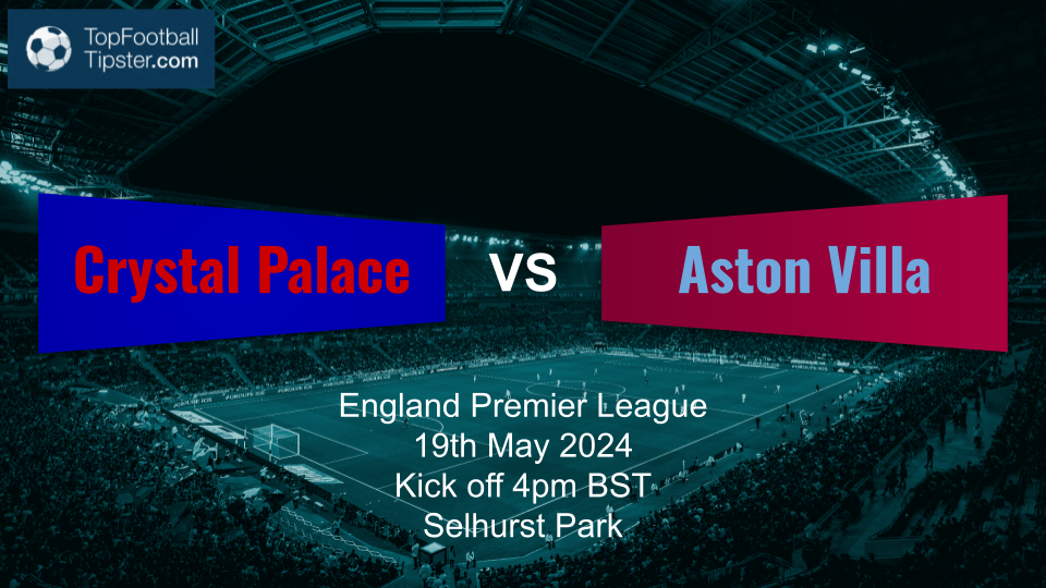 Crystal Palace vs Aston Villa: Preview & Prediction