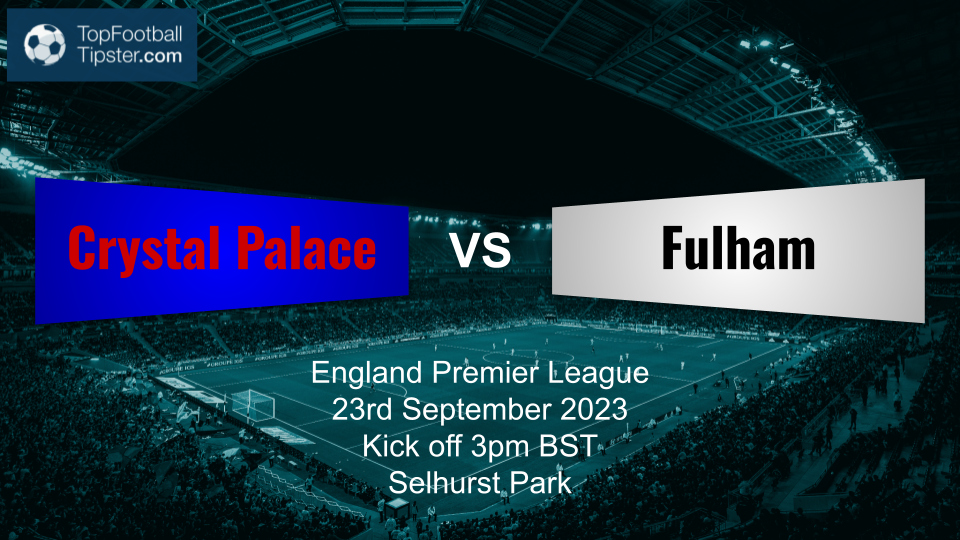 Crystal Palace vs Fulham: Preview & Prediction