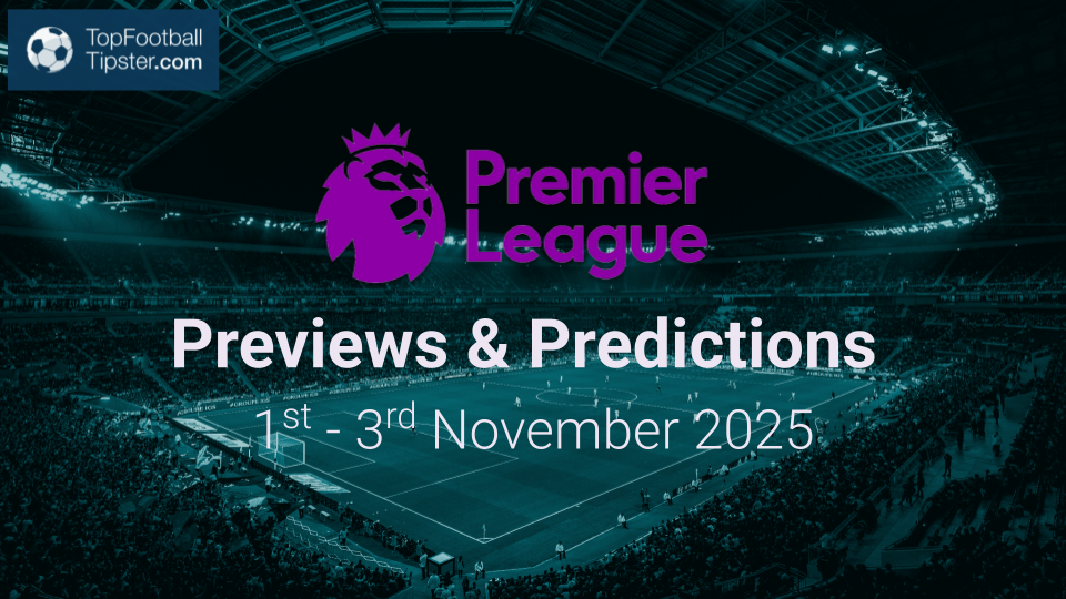 EPL Previews & Predictions 1st - 3rd Nov 2025