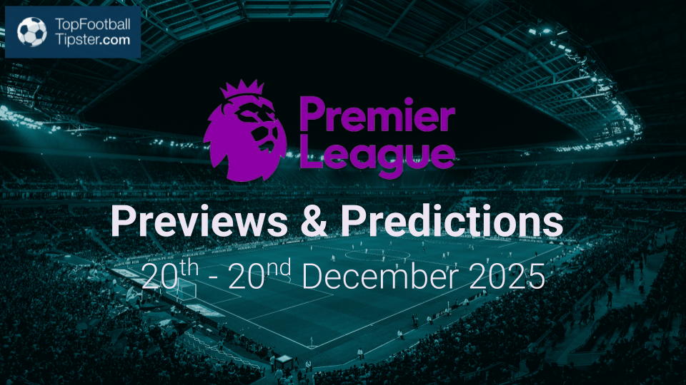 EPL Previews & Predictions 20th - 22nd Dec 2025