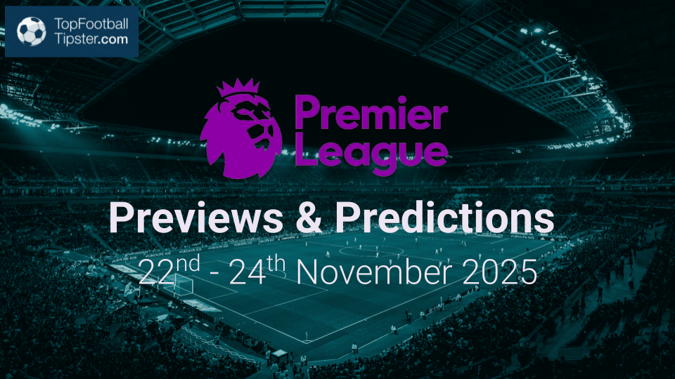 EPL Previews & Predictions 22nd - 24th Nov 2025