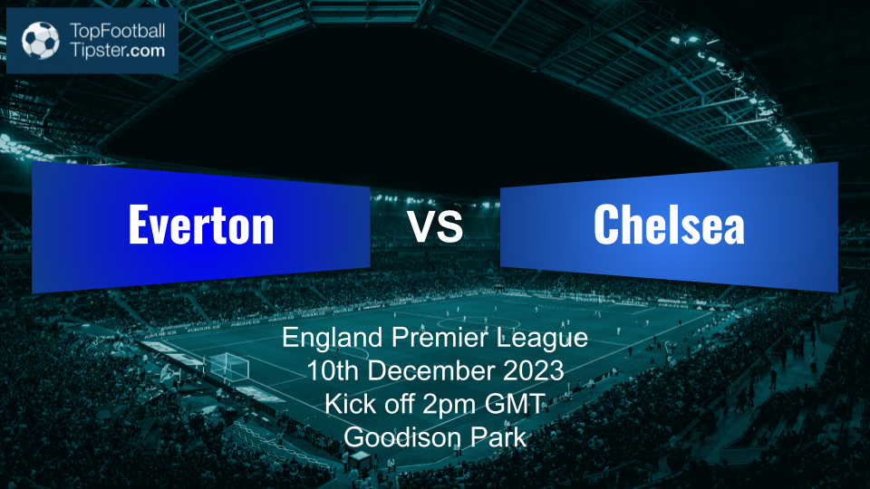 Everton vs Chelsea: Preview & Prediction