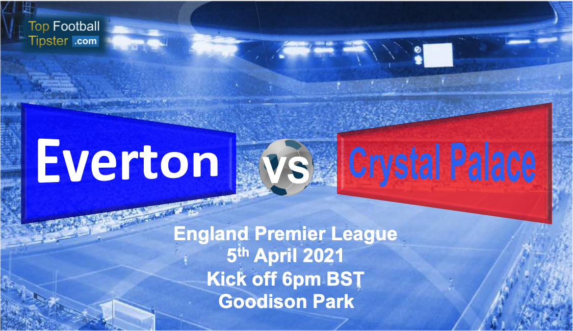 Everton vs Crystal Palace: Preview and Prediction
