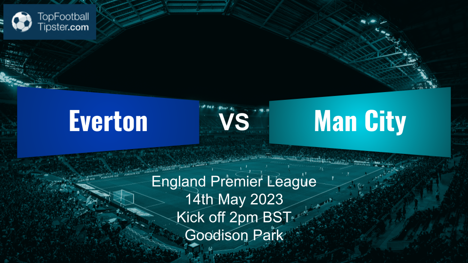 Everton vs Man City: Preview & Prediction