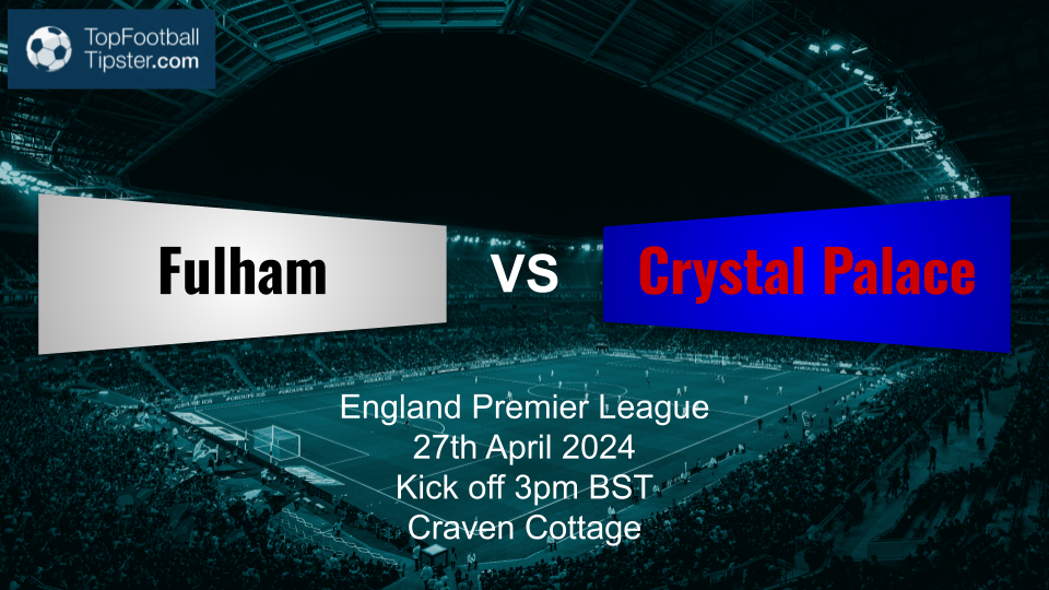 Fulham vs Crystal Palace: Preview & Prediction