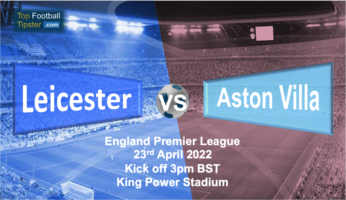 Leicester vs Aston Villa: Preview & Prediction