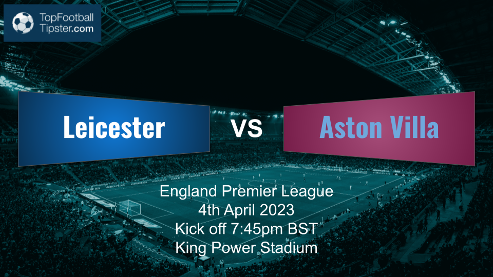 Leicester vs Aston Villa: Preview & Prediction