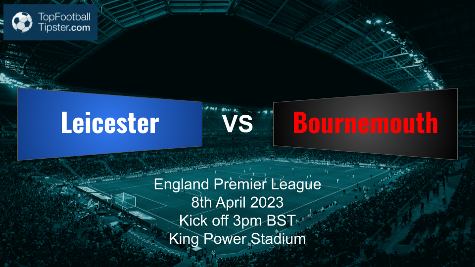 Leicester vs Bournemouth: Preview & Prediction