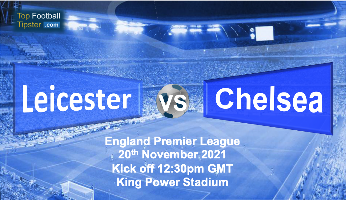 Leicester vs Chelsea: Preview & Prediction