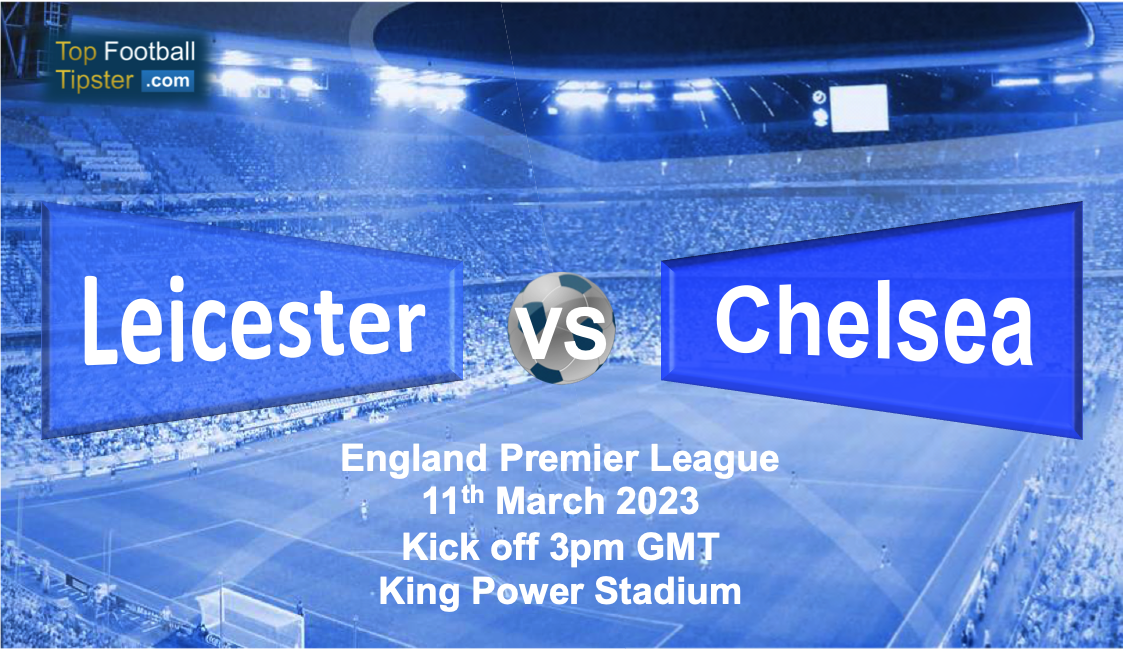 Leicester vs Chelsea: Preview & Prediction