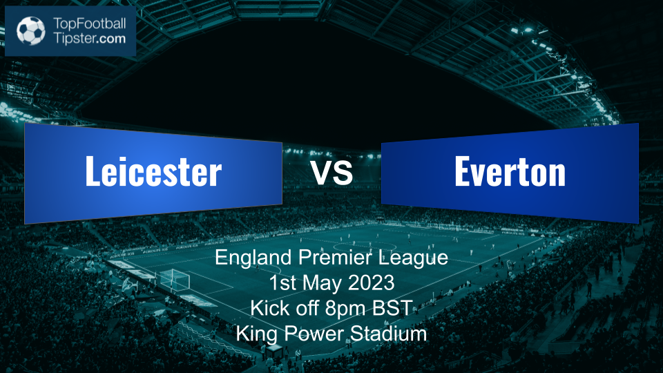 Leicester vs Everton: Preview & Prediction