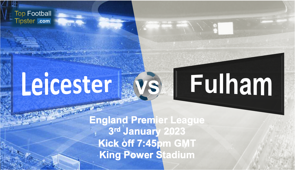 Leicester vs Fulham: Preview & Prediction