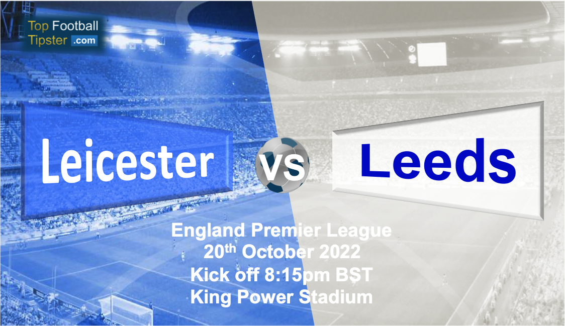 Leicester vs Leeds: Preview & Prediction