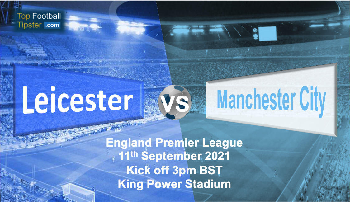Leicester vs Man City: Preview and Prediction