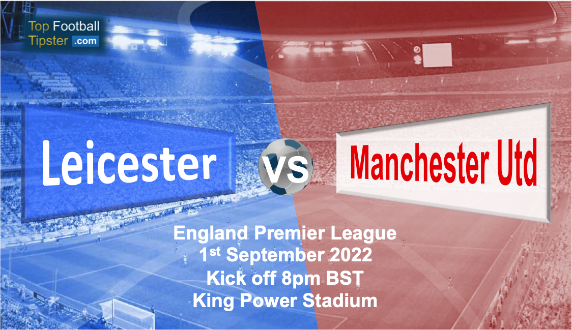 Leicester vs Man Utd: Preview & Prediction