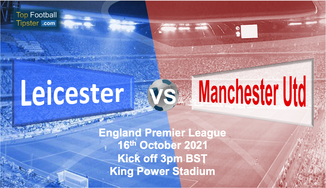 Leicester vs Man Utd: Preview and Prediction