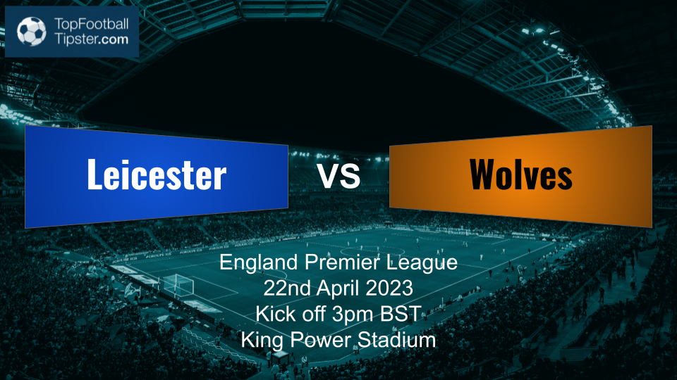 Leicester vs Wolves: Preview & Prediction