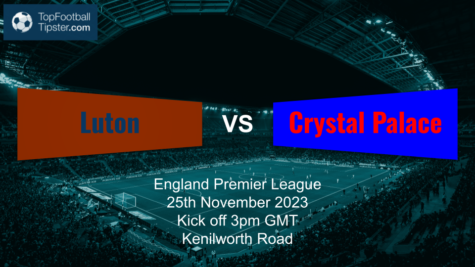 Luton vs Crystal Palace: Preview & Prediction