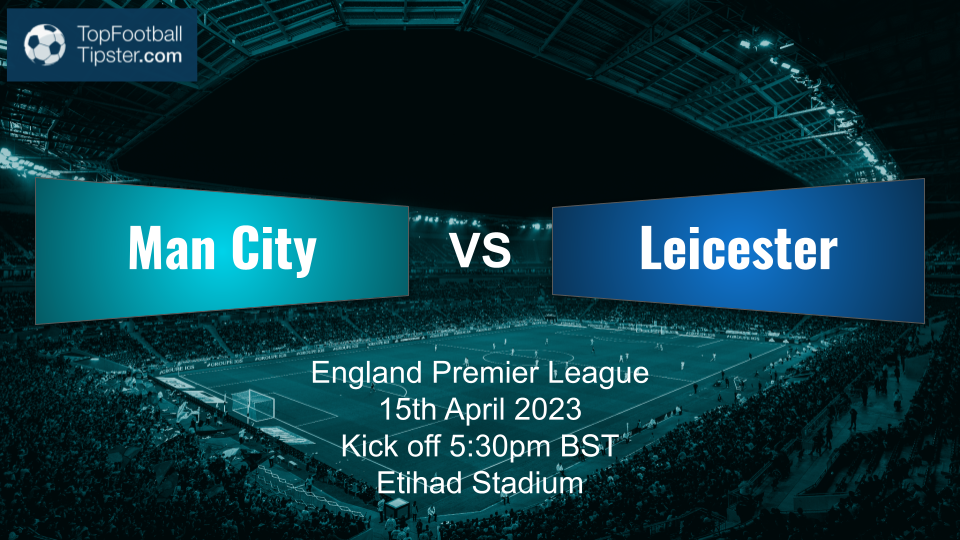 Man City vs Leicester: Preview & Prediction