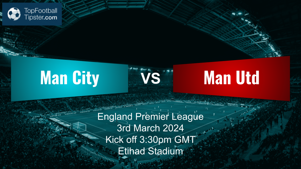 Man City vs Man Utd: Preview & Prediction