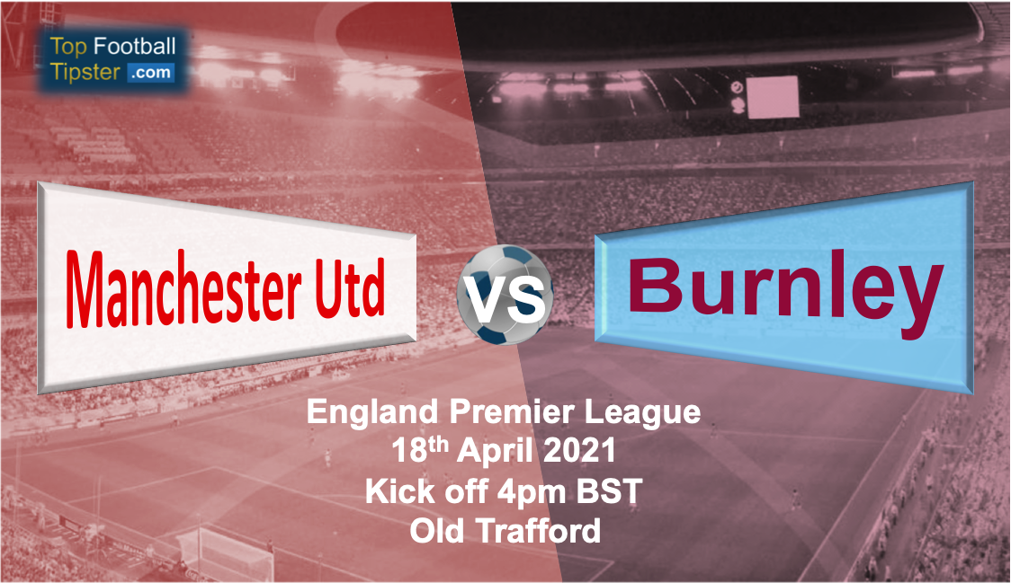 Man Utd vs Burnley: Preview and Prediction