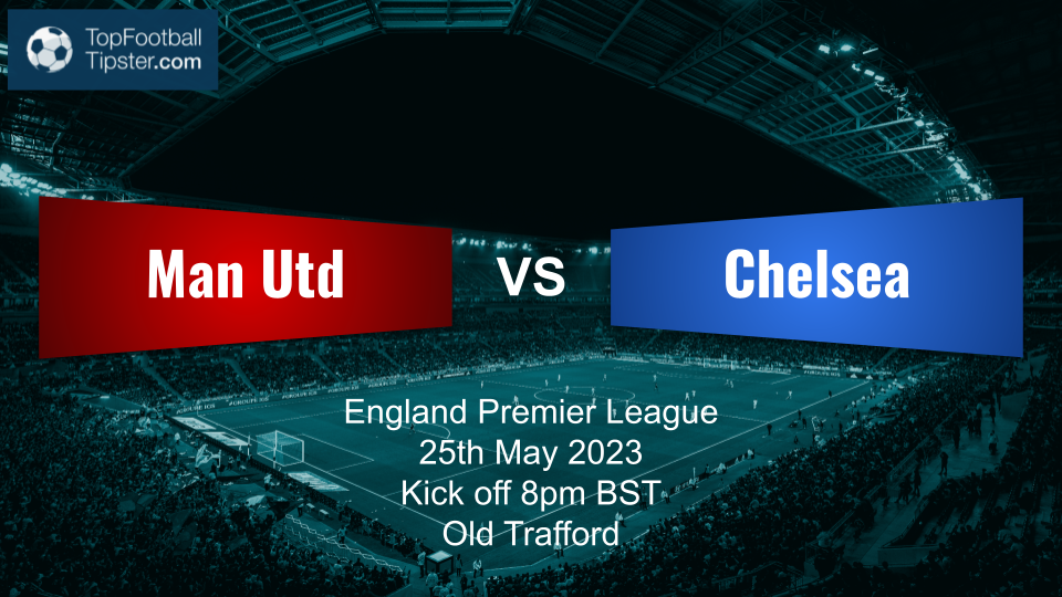 Man Utd vs Chelsea: Preview & Prediction