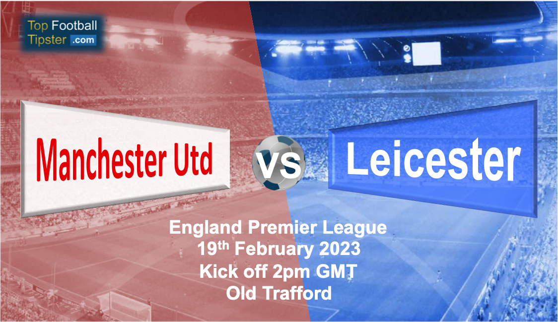 Man Utd vs Leicester: Preview & Prediction