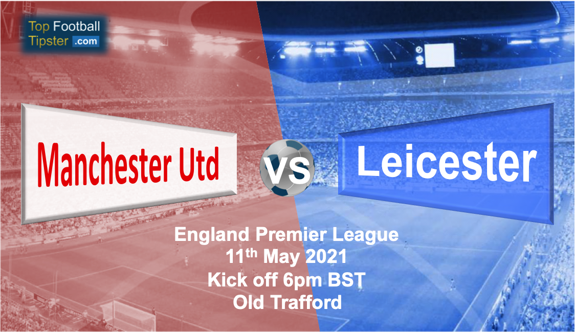 Man Utd vs Leicester: Preview and Prediction