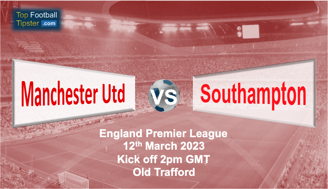 Man Utd vs Southampton: Preview & Prediction