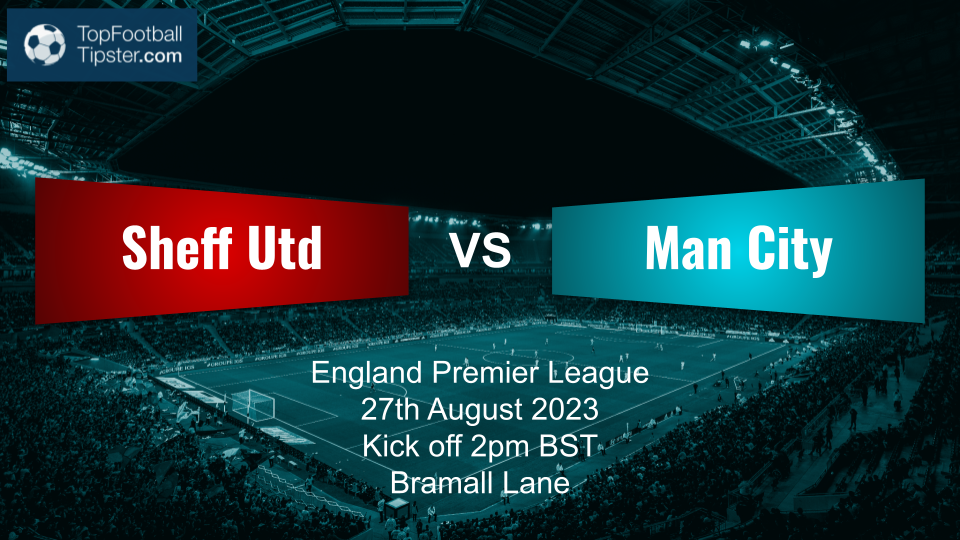 Sheff Utd vs Man City: Preview & Prediction