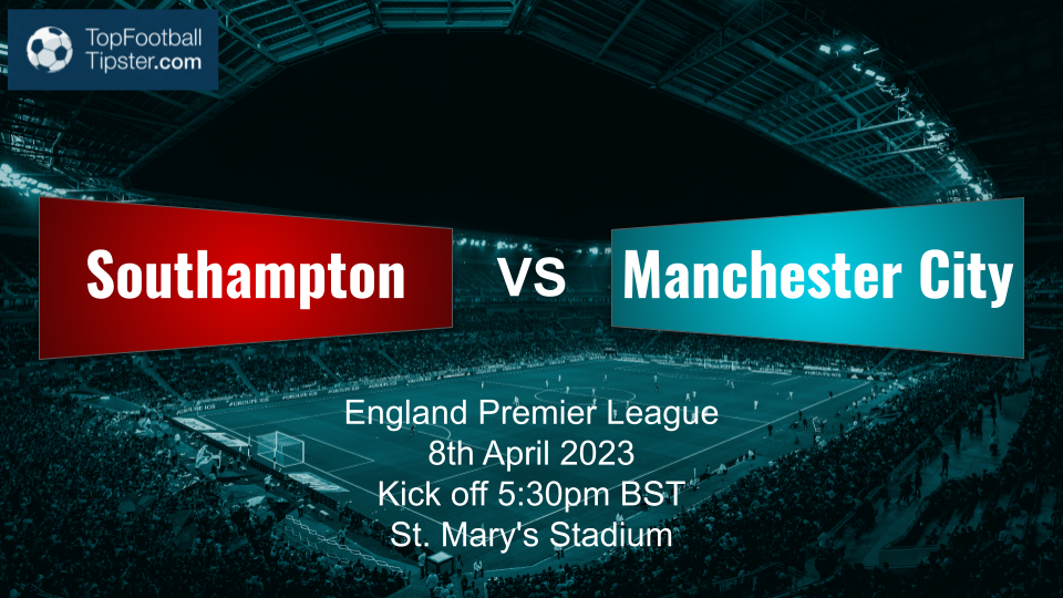 Southampton vs Man City: Preview & Prediction